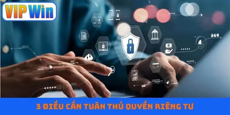 3 điều cần tuân thủ quyền riêng tư