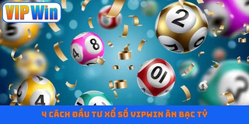 TOP 3 hình thức xổ số Vipwin nổi bật số 1
