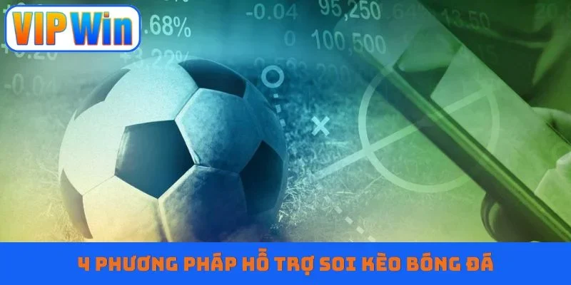 4 phương pháp hỗ trợ soi kèo bóng đá