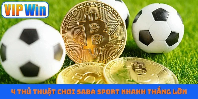 4 thủ thuật chơi Saba Sport nhanh thắng lớn