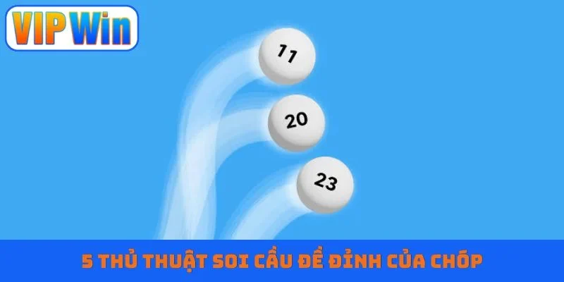 5 thủ thuật soi cầu đề đỉnh của chóp