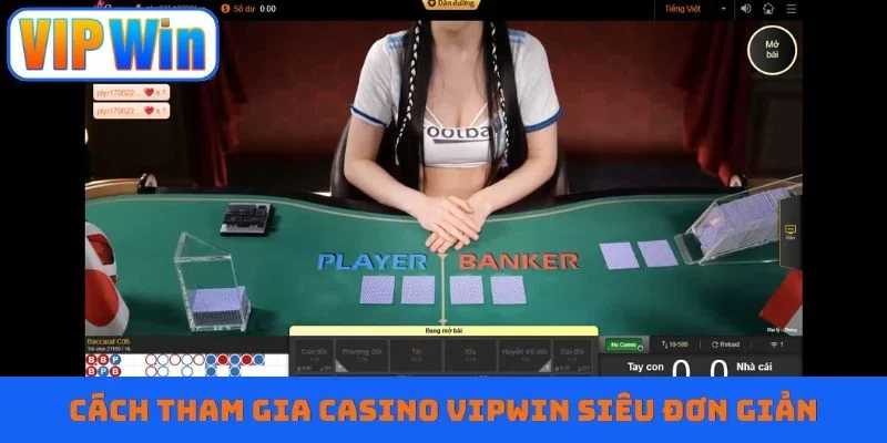 Cách tham gia casino VIPWIN siêu đơn giản