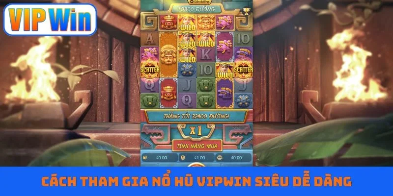Cách tham gia nổ hũ VIPWIN siêu dễ dàng