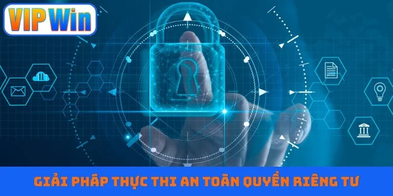 Giải pháp thực thi an toàn quyền riêng tư