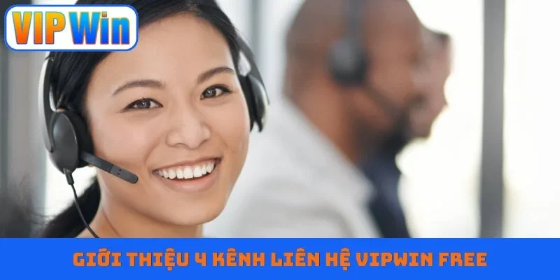 Giới thiệu 4 kênh liên hệ Vipwin free